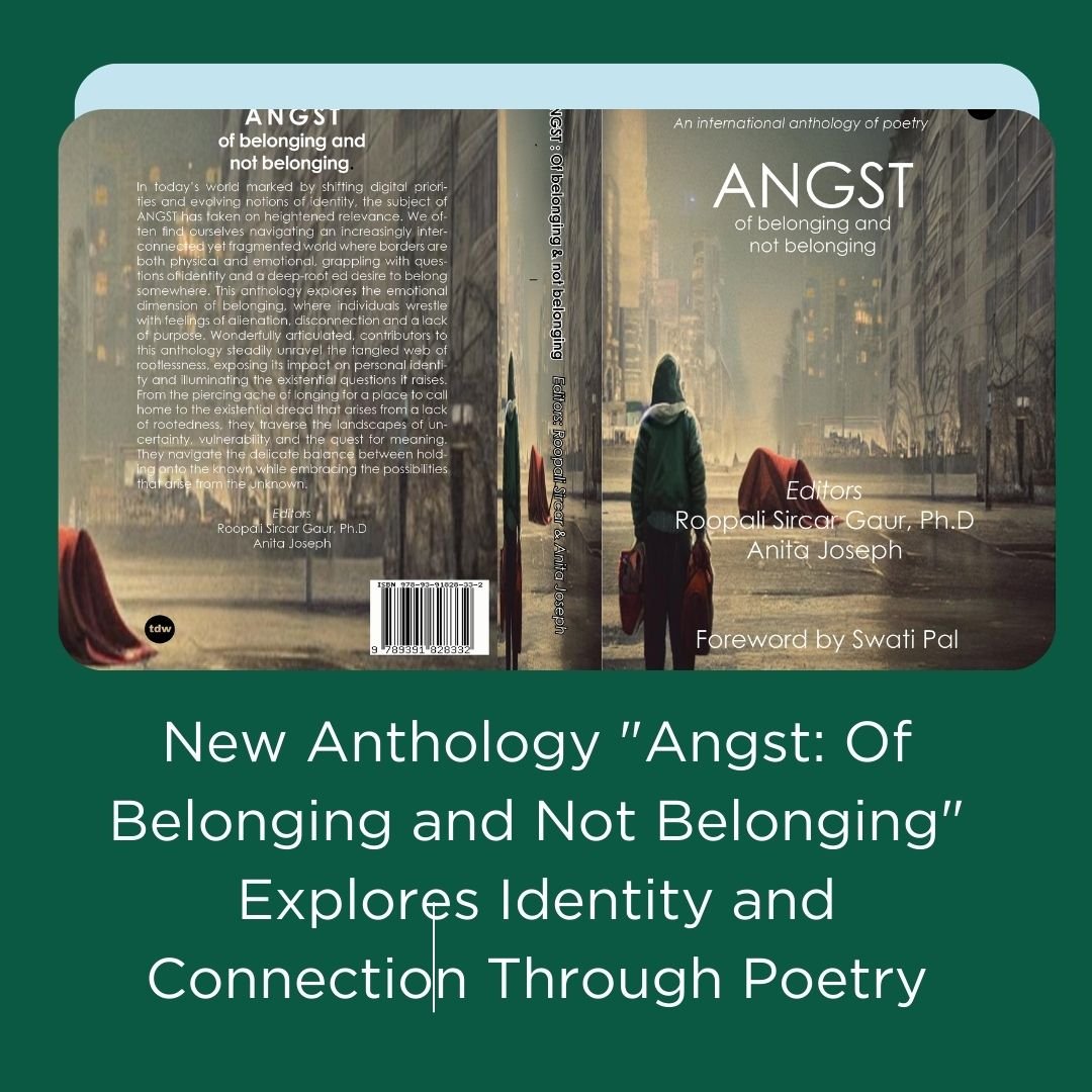 “Angst: Of Belonging and Not Belonging” – A Profound Exploration of Human Emotions and Identity Through Poetry