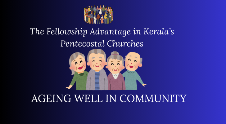 Ageing in Community: Insights from Kerala’s Pentecostal Congregational Life